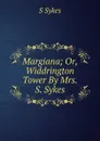 Margiana; Or, Widdrington Tower By Mrs. S. Sykes. - S Sykes