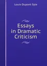 Essays in Dramatic Criticism - Louis Dupont Syle