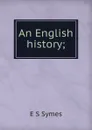 An English history; - E S Symes