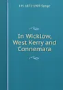 In Wicklow, West Kerry and Connemara - J M. 1871-1909 Synge