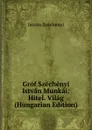 Grof Szechenyi Istvan Munkai: Hitel. Vilag (Hungarian Edition) - István Széchenyi