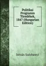 Politikai Programm Toredekek, 1847 (Hungarian Edition) - István Széchenyi