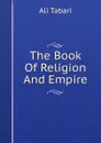 The Book Of Religion And Empire - Ali Tabari