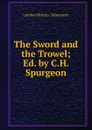 The Sword and the Trowel; Ed. by C.H. Spurgeon - London Metrop. Tabernacle