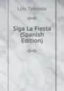 Siga La Fiesta (Spanish Edition) - Luis Taboada