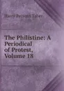 The Philistine: A Periodical of Protest, Volume 18 - Harry Persons Taber