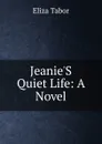 Jeanie.S Quiet Life: A Novel - Eliza Tabor