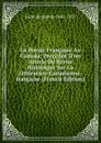 La Poesie Francaise Au Canada; Precedee D.un Article De Revue Historique Sur La Litterature Canadienne-francaise (French Edition) - Sulte Benjamin 1841-1923