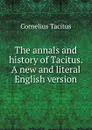 The annals and history of Tacitus. A new and literal English version - Tacitus Cornelius