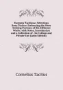 Excerpta Tacitiana: Selections from Tacitus: Embracing the More Striking Portions of His Different Works. with Notes, Introduction and a Collection of . for College and Private Use (Latin Edition) - Tacitus Cornelius