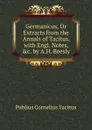 Germanicus, Or Extracts from the Annals of Tacitus, with Engl. Notes, .c. by A.H. Beesly - Tacitus Cornelius