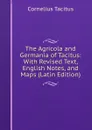 The Agricola and Germania of Tacitus: With Revised Text, English Notes, and Maps (Latin Edition) - Tacitus Cornelius