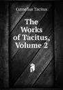 The Works of Tacitus, Volume 2 - Tacitus Cornelius