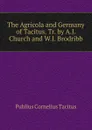 The Agricola and Germany of Tacitus. Tr. by A.J. Church and W.J. Brodribb - Tacitus Cornelius