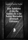 Les Sablons (L.ile De Sable) Et L.ile Saint-Barnabe (French Edition) - Joseph-Charles Taché