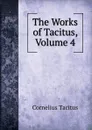 The Works of Tacitus, Volume 4 - Tacitus Cornelius