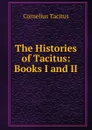 The Histories of Tacitus: Books I and II - Tacitus Cornelius