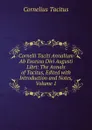 Cornelii Taciti Annalium Ab Excessu Divi Augusti Libri: The Annals of Tacitus, Edited with Introduction and Notes, Volume 1 - Tacitus Cornelius