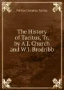 The History of Tacitus, Tr. by A.J. Church and W.J. Brodribb - Tacitus Cornelius