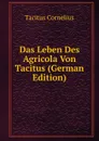 Das Leben Des Agricola Von Tacitus (German Edition) - Tacitus Cornelius