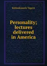 Personality; lectures delivered in America - Rabindranath Tagore