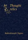 Thought relics - Rabindranath Tagore