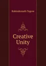 Creative Unity - Rabindranath Tagore