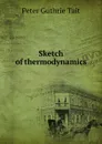 Sketch of thermodynamics - Peter Guthrie Tait
