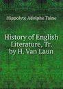 History of English Literature, Tr. by H. Van Laun - Hippolyte Adolphe Taine