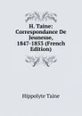 H. Taine: Correspondance De Jeunesse, 1847-1853 (French Edition) - Taine Hippolyte