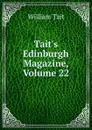 Tait.s Edinburgh Magazine, Volume 22 - William Tait