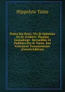 Notes Sur Paris: Vie Et Opinions De M. Frederic-Thomas Graindorge . Recueillies Et Publiees Par H. Taine, Son Executeur Testamentaire (French Edition) - Taine Hippolyte