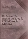 Un Sejour En France De 1792 A 1795 (French Edition) - Taine Hippolyte