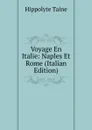 Voyage En Italie: Naples Et Rome (Italian Edition) - Taine Hippolyte