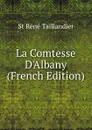 La Comtesse D.Albany (French Edition) - St Réné Taillandier