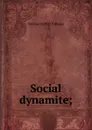 Social dynamite; - Thomas de Witt Talmage