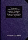 The vitality of Mormonism: brief essays on distinctive doctrines of the Church of Jesus Christ of Latter-day saints - James Edward Talmage