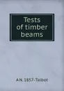 Tests of timber beams - A N. 1857- Talbot