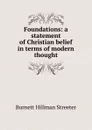 Foundations: a statement of Christian belief in terms of modern thought - Burnett Hillman Streeter