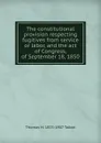 The constitutional provision respecting fugitives from service or labor, and the act of Congress, of September 18, 1850 - Thomas H. 1823-1907 Talbot