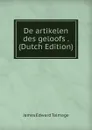 De artikelen des geloofs . (Dutch Edition) - James Edward Talmage