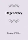 Degeneracy - Eugene S. Talbot