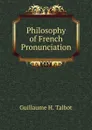 Philosophy of French Pronunciation - Guillaume H. Talbot