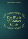 The Works of Charles Lamb. - Thomas Noon Talfourd