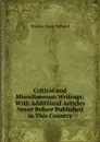 Critical and Miscellaneous Writings: With Additional Articles Never Before Published in This Country - Thomas Noon Talfourd
