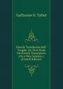 French Translation Self-Taught: Or, First Book On French Translation. (On a New System.) . (French Edition) - Guillaume H. Talbot