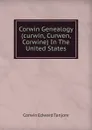 Corwin Genealogy (curwin, Curwen, Corwine) In The United States - Corwin Edward Tanjore