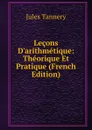 Lecons D.arithmetique: Theorique Et Pratique (French Edition) - Jules Tannery