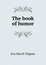 The book of humor - Eva March Tappan