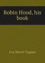Robin Hood, his book - Eva March Tappan